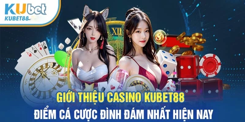 Một vài nét tổng quan nhất về giới thiệu kubet88