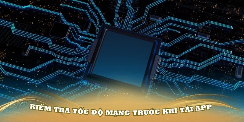 Kiểm tra tốc độ mạng trước khi tải App Kubet88