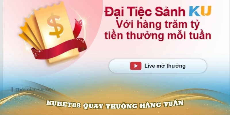 Chương trình khuyến mãi Kubet88 quay thưởng hàng tuần