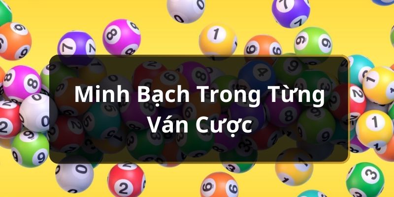 Minh bạch trong từng ván cược 