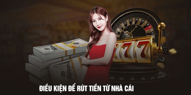 Điều kiện để thực hiện rút tiền tại Kubet88 