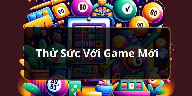 Thử sức với game mới 