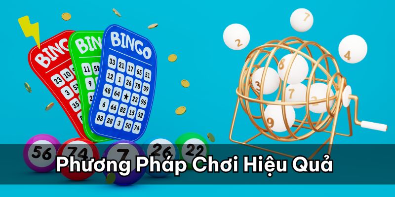 Muốn chơi hiệu quả thì cần phải biết một số phương pháp đặc biệt