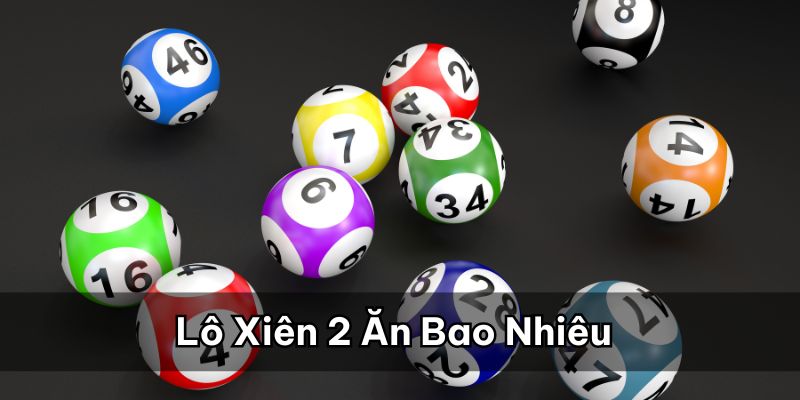 Lô xiên 2 ăn bao nhiêu?