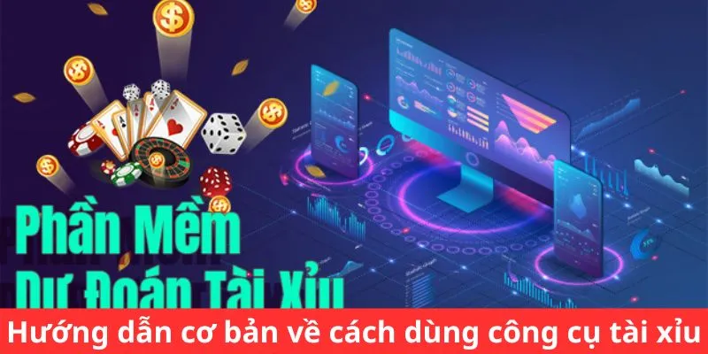 Hướng dẫn cơ bản về cách dùng công cụ tài xỉu