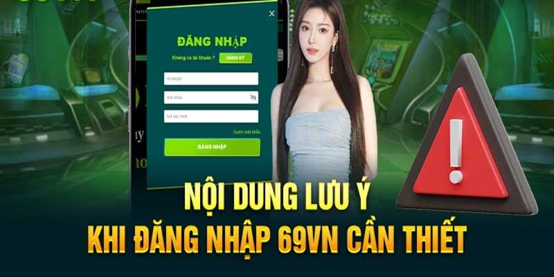 Tân binh cần lưu ý những gì khi đăng nhập 69VN