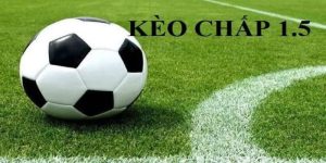 kèo chấp 1.5 trái