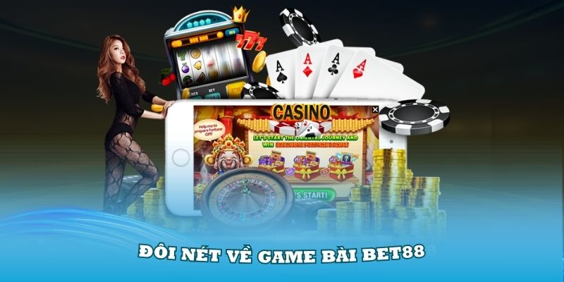 Tìm hiểu đôi nét về game bài Bet88 cơ bản nhất