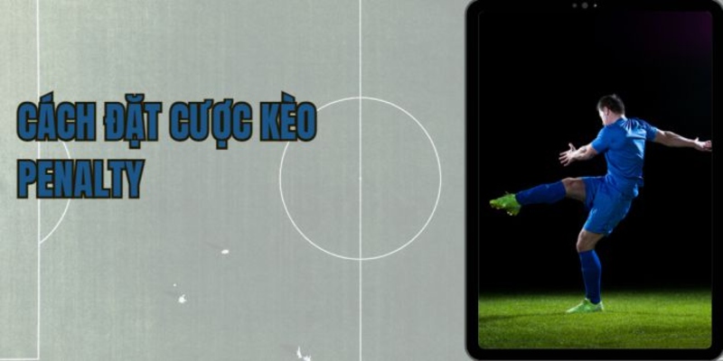 Kèo penalty này yêu cầu bạn dự đoán đội nào sẽ thực hiện lượt sút cuối cùng