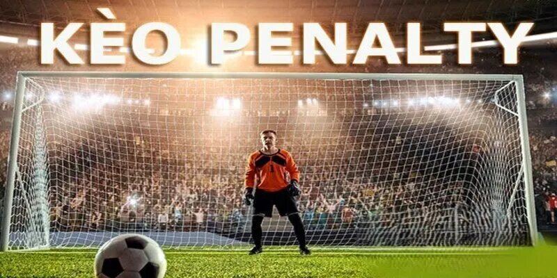 Thông tin về kèo Penalty dành cho tân thủ